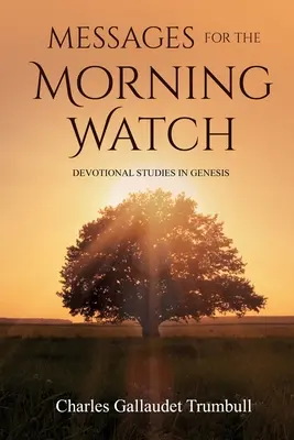 Mesaje pentru ceasul de dimineață: Studii devoționale în Geneza - Messages for the Morning Watch: Devotional Studies in Genesis