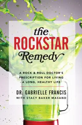 Remediul Rockstar: Rețeta unui doctor Rock & Roll pentru a trăi o viață lungă și sănătoasă - The Rockstar Remedy: A Rock & Roll Doctor's Prescription for Living a Long, Healthy Life