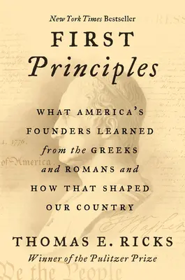 Primele principii: Ce au învățat fondatorii Americii de la greci și romani și cum au modelat țara noastră - First Principles: What America's Founders Learned from the Greeks and Romans and How That Shaped Our Country