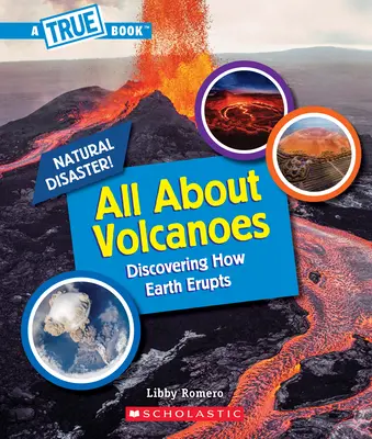 Totul despre vulcani (a True Book: Natural Disasters) - All about Volcanoes (a True Book: Natural Disasters)