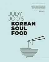 Judy Joo's Korean Soul Food - Mâncăruri autentice și întorsături moderne - Judy Joo's Korean Soul Food - Authentic dishes and modern twists