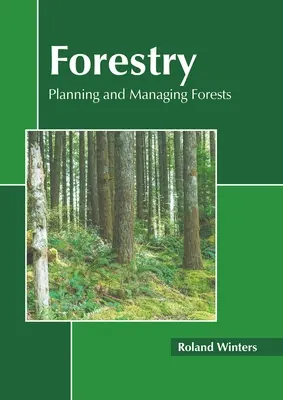 Silvicultură: Planificarea și gestionarea pădurilor - Forestry: Planning and Managing Forests
