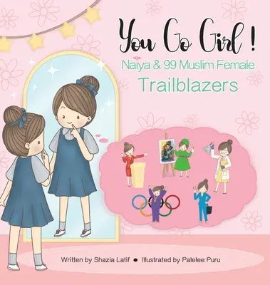 You Go Girl!: Naiya & 99 de femei musulmane deschizătoare de drumuri - You Go Girl!: Naiya & 99 Muslim Female Trailblazers