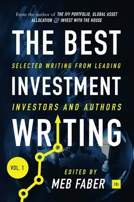 The Best Investment Writing Volume 1: Scrieri selectate de la investitori și autori de top - The Best Investment Writing Volume 1: Selected writing from leading investors and authors