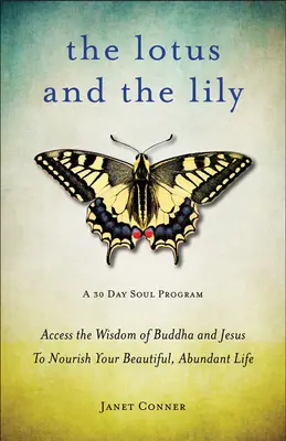 Lotus și crin: Accesați înțelepciunea lui Buddha și a lui Iisus pentru a vă hrăni viața frumoasă și abundentă (Mindfulness Meditation, for Fans of th - Lotus and the Lily: Access the Wisdom of Buddha and Jesus to Nourish Your Beautiful, Abundant Life (Mindfulness Meditation, for Fans of th