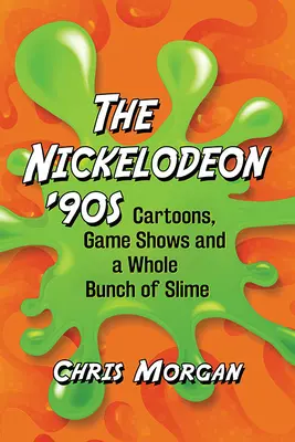 Nickelodeon '90s: Desene animate, emisiuni de jocuri și o grămadă de noroi - Nickelodeon '90s: Cartoons, Game Shows and a Whole Bunch of Slime