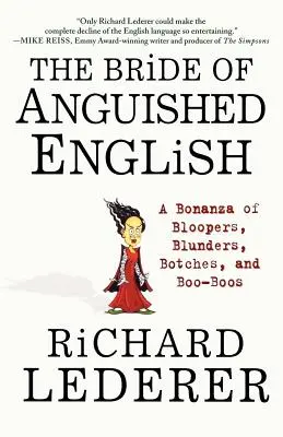 The Bride of Anguished English: O bonanza de Bloopers, Blunders, Botches, și Boo-Boos - The Bride of Anguished English: A Bonanza of Bloopers, Blunders, Botches, and Boo-Boos