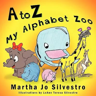 De la A la Z, grădina mea zoologică cu alfabet - A to Z My Alphabet Zoo