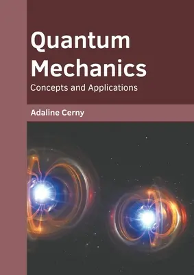 Quantum Mechanics: Concepte și aplicații - Quantum Mechanics: Concepts and Applications