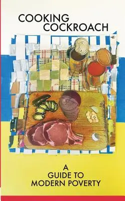 Gătitul gândacilor: Un ghid al sărăciei moderne - Cooking Cockroach: A Guide to Modern Poverty