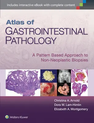 Atlas de patologie gastrointestinală: O abordare bazată pe modele a biopsiilor non-neoplazice - Atlas of Gastrointestinal Pathology: A Pattern Based Approach to Non-Neoplastic Biopsies