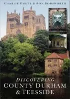 Descoperirea comitatului Durham & Teesside - Discovering County Durham & Teesside
