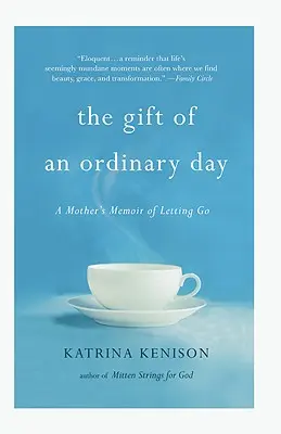 Darul unei zile obișnuite: Memoriile unei mame - The Gift of an Ordinary Day: A Mother's Memoir
