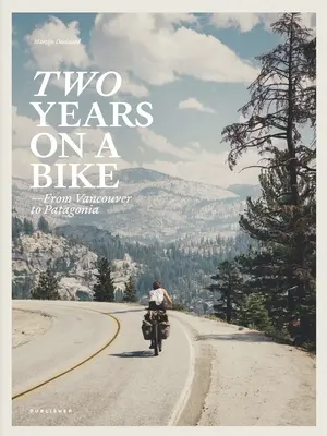 Doi ani pe bicicletă: De la Vancouver la Patagonia - Two Years on a Bike: From Vancouver to Patagonia