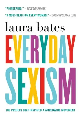 Sexismul cotidian: Proiectul care a inspirat o mișcare mondială - Everyday Sexism: The Project That Inspired a Worldwide Movement