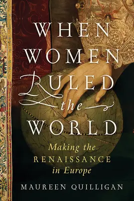 Când femeile conduceau lumea: Crearea Renașterii în Europa - When Women Ruled the World: Making the Renaissance in Europe
