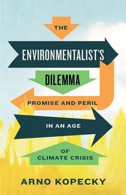 Dilema ecologistului: Promisiuni și pericole într-o epocă a crizei climatice - The Environmentalist's Dilemma: Promise and Peril in an Age of Climate Crisis
