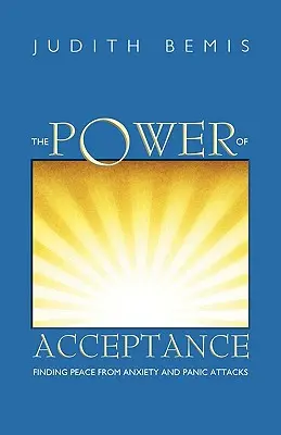 The Power of Acceptance: Găsirea păcii din cauza anxietății și a atacurilor de panică - The Power of Acceptance: Finding Peace from Anxiety and Panic Attacks