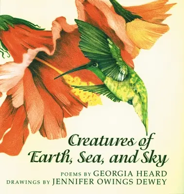 Creaturi ale pământului, mării și cerului: Poezii despre animale - Creatures of the Earth, Sea, and Sky: Animal Poems