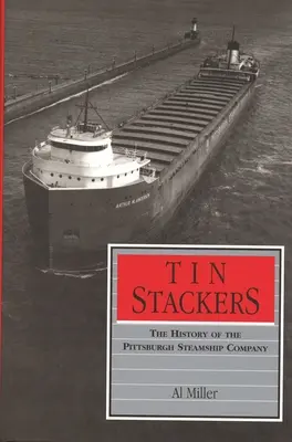 Tin Stackers: Istoria companiei Pittsburgh Steamship - Tin Stackers: The History of the Pittsburgh Steamship Company