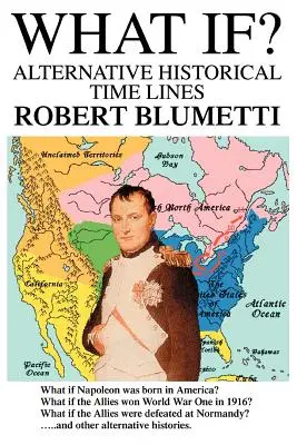 Ce s-ar întâmpla dacă? Linii temporale istorice alternative - What If?: Alternative Historical Time Lines