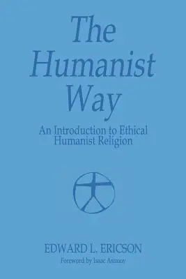 Calea umanistă - O introducere în religia umanistă etică - The Humanist Way - An Introduction to Ethical Humanist Religion