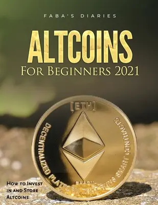 Altcoins pentru începători 2021: Cum să investești și să depozitezi Altcoins - Altcoins For Beginners 2021: How to Invest in and Store Altcoins