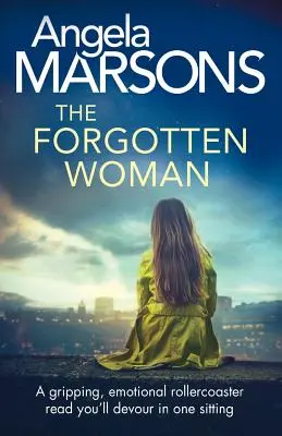 The Forgotten Woman: Un rollercoaster emoțional captivant, pe care îl vei devora dintr-o singură lectură - The Forgotten Woman: A gripping, emotional rollercoaster read you'll devour in one sitting