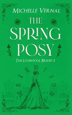 The Spring Posy: Un roman istoric captivant, cu un mister în centrul său - The Spring Posy: A gripping, historical timeslip novel with a mystery at it's heart