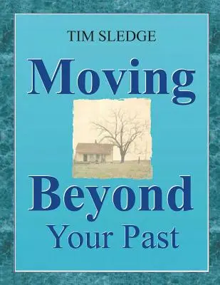 Trecând peste trecutul tău - Moving Beyond Your Past