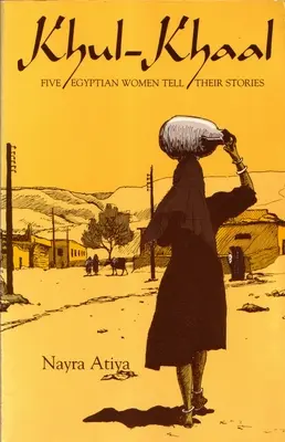 Khul-Khaal: Cinci femei egiptene își spun poveștile - Khul-Khaal: Five Egyptian Women Tell Their Stories