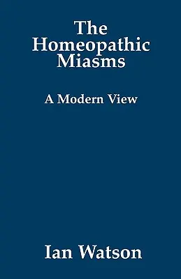 Miasmele homeopatice - o viziune modernă - The Homeopathic Miasms - A Modern View