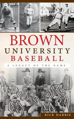Brown University Baseball: O moștenire a jocului - Brown University Baseball: A Legacy of the Game