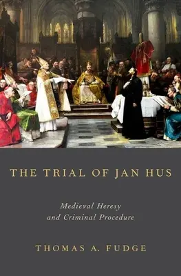 Procesul lui Jan Hus: Erezia medievală și procedura penală - The Trial of Jan Hus: Medieval Heresy and Criminal Procedure