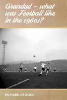 Bunicul - Cum era fotbalul în anii 1960? - Grandad - What Was Football Like in the 1960s?