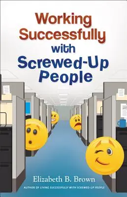 Să lucrezi cu succes cu oameni care au dat-o în bară - Working Successfully with Screwed-Up People