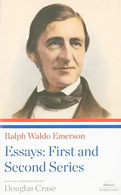 Ralph Waldo Emerson: Eseuri: Prima și a doua serie: A Library of America Paperback Classic - Ralph Waldo Emerson: Essays: First and Second Series: A Library of America Paperback Classic