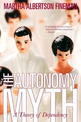 Mitul autonomiei: o teorie a dependenței - The Autonomy Myth: A Theory of Dependency