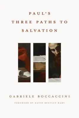 Cele trei căi ale lui Pavel către mântuire - Paul's Three Paths to Salvation