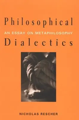 Dialectica filosofică: Un eseu despre metafilosofie - Philosophical Dialectics: An Essay on Metaphilosophy