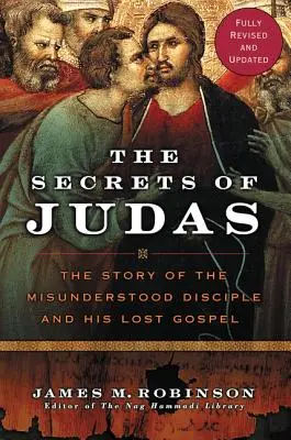 Secretele lui Iuda: Povestea discipolului neînțeles și a Evangheliei sale pierdute (The Story of the Misunderstood Disciple and His Lost Gospel) - The Secrets of Judas: The Story of the Misunderstood Disciple and His Lost Gospel