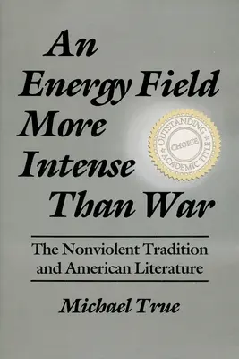 Un câmp energetic mai intens decât războiul: Tradiția non-violentă și literatura americană - An Energy Field More Intense Than War: The Nonviolent Tradition and American Literature