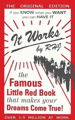 Funcționează: Faimoasa cărticică roșie care îți îndeplinește visele! - It Works: The Famous Little Red Book That Makes Your Dreams Come True!