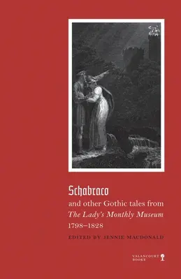 Schabraco și alte povestiri gotice din Ladies' Monthly Museum, 1798-1828 - Schabraco and other Gothic Tales from the Ladies' Monthly Museum, 1798-1828