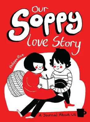 Povestea noastră de dragoste Soppy: Un jurnal despre noi - Our Soppy Love Story: A Journal about Us
