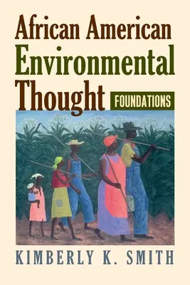 Gândirea afro-americană asupra mediului: Fundamente - African American Environmental Thought: Foundations