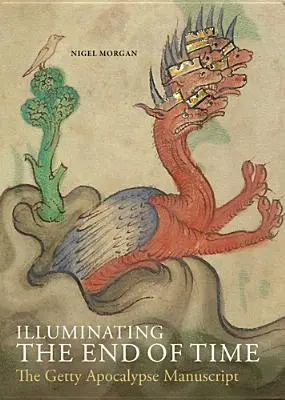 Iluminarea sfârșitului timpului: Manuscrisul Getty Apocalypse - Illuminating the End of Time: The Getty Apocalypse Manuscript