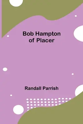 Bob Hampton din Placer - Bob Hampton of Placer