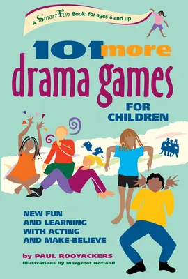101 More Drama Games for Children: Distracție și învățare noi cu actoria și jocul de imitație - 101 More Drama Games for Children: New Fun and Learning with Acting and Make-Believe