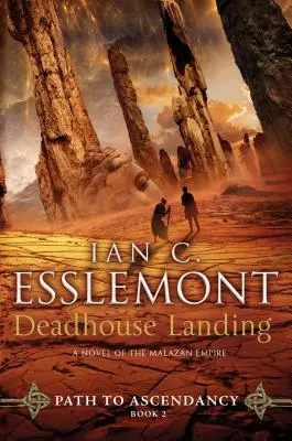 Deadhouse Landing: Path to Ascendancy, Cartea 2 (un roman al Imperiului Malazan) - Deadhouse Landing: Path to Ascendancy, Book 2 (a Novel of the Malazan Empire)